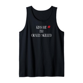 Kiss me I'm Orally Skilled Tank Top