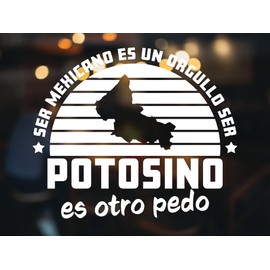 San Luis Potosi Sticker para Trocas Calcomania para Carro Mexico Decals for Trucks Frase Graciosa Ser Mexicano ES Un Orgullo Personalizada con tu Estado (8" x 6.5", San Luis Potosí)