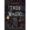 True Magic: Spells That Really Work