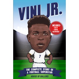 Vinicius Jr: The Complete Story of a Football Superstar: 100+ Interesting Trivia Questions, Interactive Activities, and Random, Shocking Fun Facts Every "Vini Jr" Fan Needs to Know