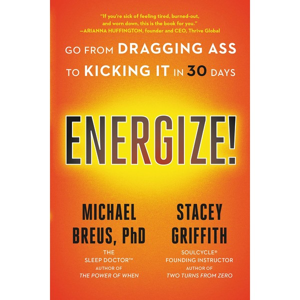 Energize!: Go from Dragging Ass to Kicking It in 30