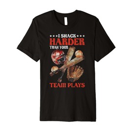 I Snack Harder Than Your Team Plays Baseball Premium T-Shirt