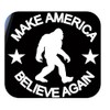 Bigfoot Decal Make America Believe tp 1380 6 inch sticker
