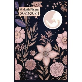 18 Month Planner July 2023- Dec 2024: Gorgeous Pink Moon and Flowers Diary with Weekly and Monthly Pages