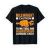 Caution Flying tools and offensive Millwright T-Shirt