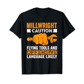 Caution Flying tools and offensive Millwright T-Shirt
