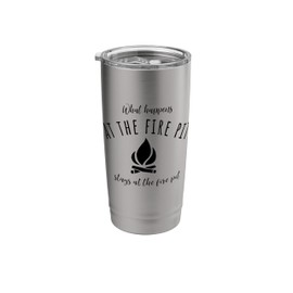 What Happens at the Fire Pit Stays Funny Gift Camping Idea Stainless Steel Insulated Tumbler
