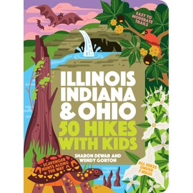 50 Hikes with Kids Illinois, Indiana, and Ohio