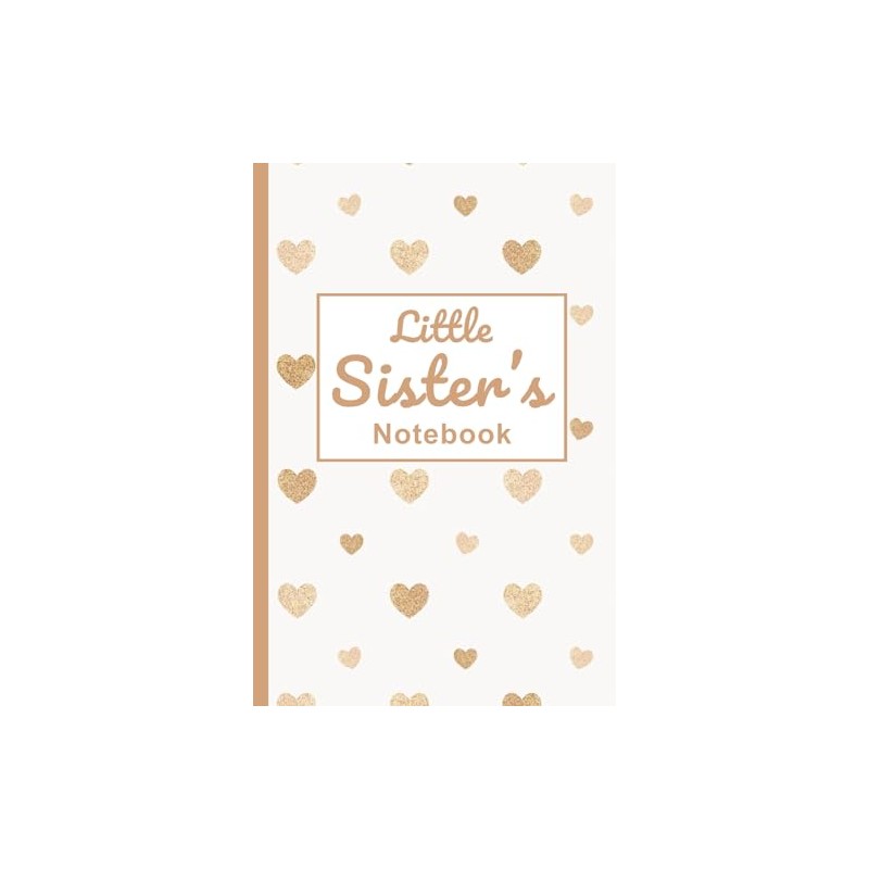 Little Sister’s Notebook: A Heart-Themed Lined Journal (120 Pages): A