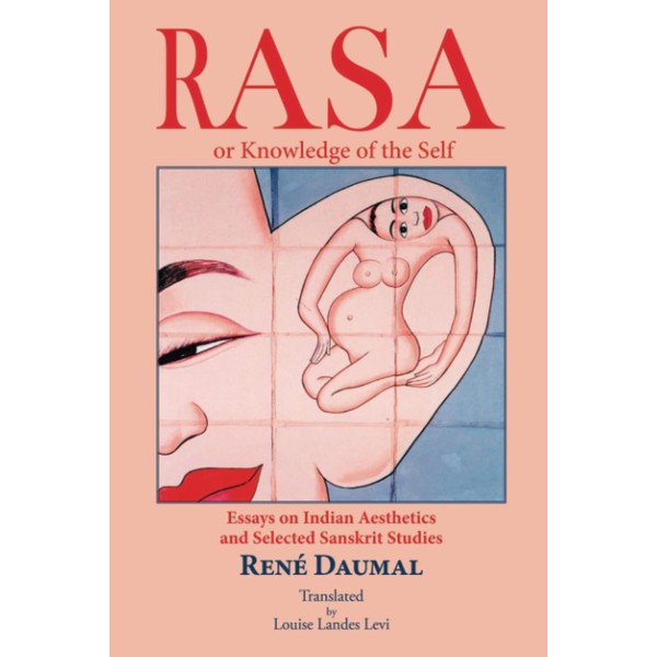 RASA or knowledge of the self: Essays on Indian Aesthetics