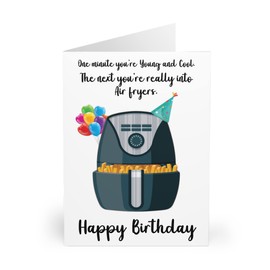 Air Fryer Birthday Card, one minute you are young, the next you are into air fryers