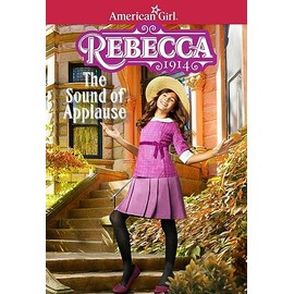 Rebecca: The Sound of Applause (American Girl® Historical Characters)