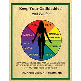 Keep Your Gallbladder!: How to eliminate the pain of gallbladder attacks and reverse gallstones naturally, without the risks of surgery