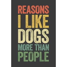 Reasons I Like Dogs More Than People: 6 x 9 Blank Lined Notebook Journal Vintage - Funny Saying Sarcastic Work Gag Gift for Office Coworkers, Employees, Team, Adults, Boss