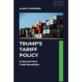 Trump’s Tariff Policy: A Second-Term Trade Revolution