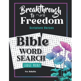 Breakthrough to Freedom Bible Verses Word Search for Adults Large Print: Featuring Bible Word Searches, Word Finds, and Word Puzzles to Live Your Best Life Now