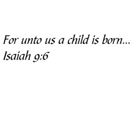 Tapestry Of Truth - Isaiah 9:6 - TOT3752 - Wall and Home Scripture, Lettering, Quotes, Images, Stickers, Decals, Art, and More! - for Unto us a Child is Born... Isaiah 9:6