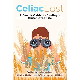 Celiac Lost: A Family Guide to Finding a Gluten-Free Life