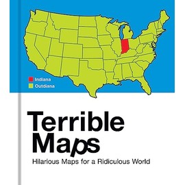 Terrible Maps: The stupidly funny illustrated gift book perfect for geography lovers