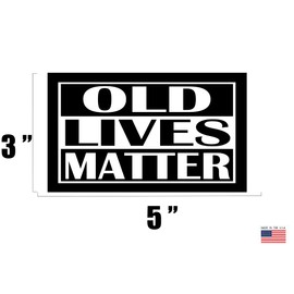 Rogue River Tactical Sarcastic Large Funny Auto Window Decal Bumper Sticker Old Lives Matter Car Truck RV Senior Citizen Gag Gift Mom Dad Grandma or Grandpa