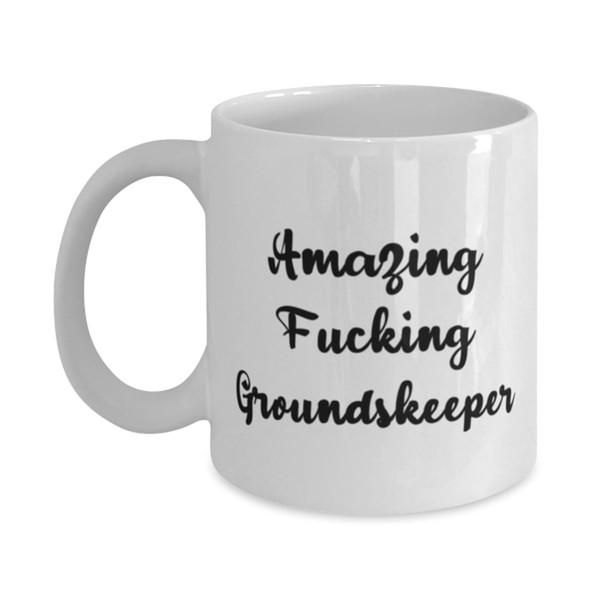 Unique Groundskeeper Gifts, Amazing Fucking Groundskeeper, Birthday 11oz 15oz Mug