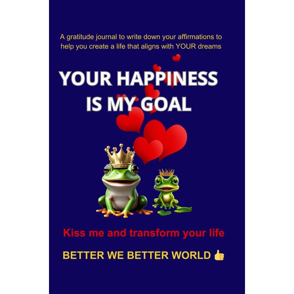 YOUR HAPPINESS IS MY GOAL: This journal helps you focus