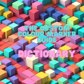 The Custom Colour Marker Guide Dictionary