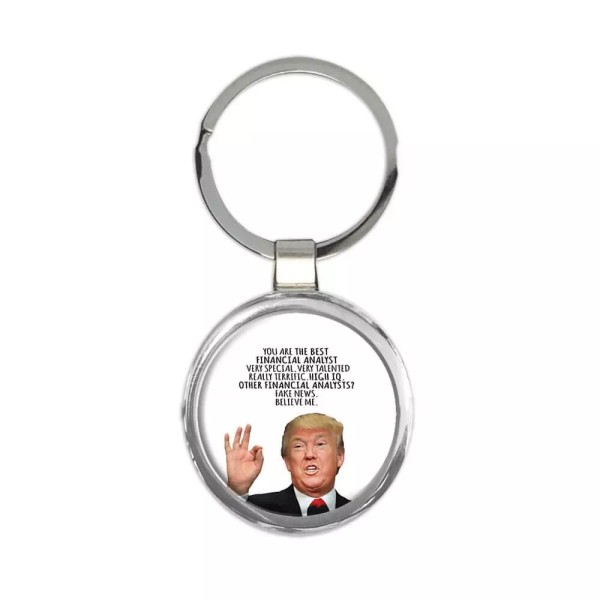 FINANCIAL ANALYST Funny Trump : Gift Round Keychain Best Birthday