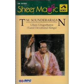 T.M. SOUNDERARAJAN , Ullam Uruguthiya (Tamil Devotional Songs (Sheer Magic / HMV-RPG, Audio Cassettes, Made in India )