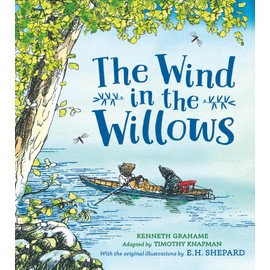 Wind in the Willows Gift Picture Book: The ultimate illustrated children’s picture book adaptation – with iconic original artwork from E. H. Shepard