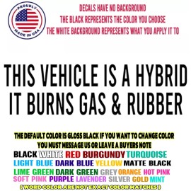 Oracal Vinyl Car window decal truck outdoor sticker this vehicle is a hybrid burns gas & rubb