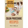 Colon Procedure Recipes: Low Fiber-Low Residue Meals