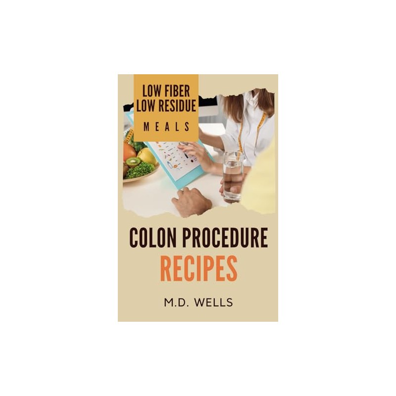 Colon Procedure Recipes: Low Fiber-Low Residue Meals