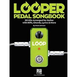 Hal Leonard Looper Pedal Song Book: 50 Hits Arranged for Guitar with Riffs, Chords, Lyrics & More