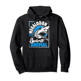 Megalodon Is My Spirit Animal Hoodie Gift Idea Unisex