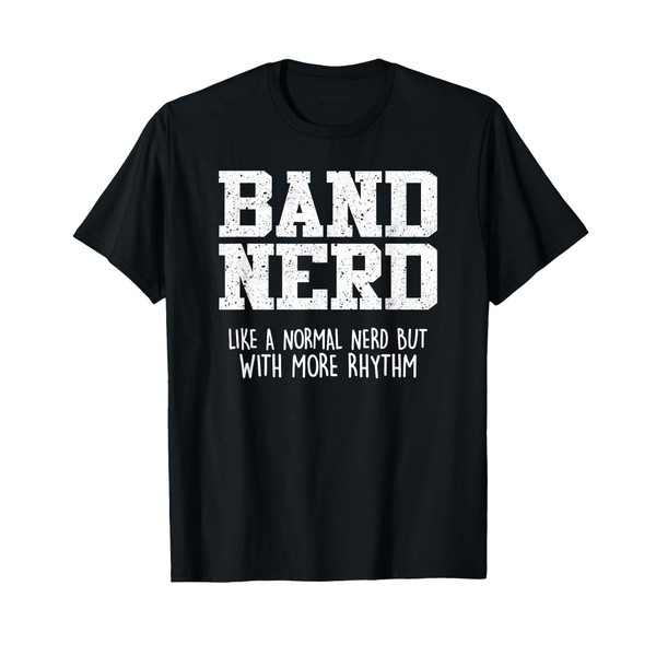 Funny Band Nerd Like Normal But With More Rhythm T