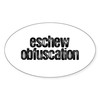 CafePress Eschew Obfuscation Oval Sticker Oval Car Bumper Sticker