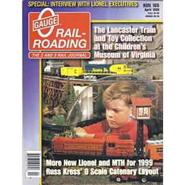 O Gauge Rail-Roading Magazine (Run 165 - April 1999 - Special Interview With Lionel Executives)