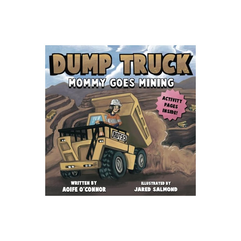 Dump Truck: Mommy Goes Mining (Lets Go Mining)