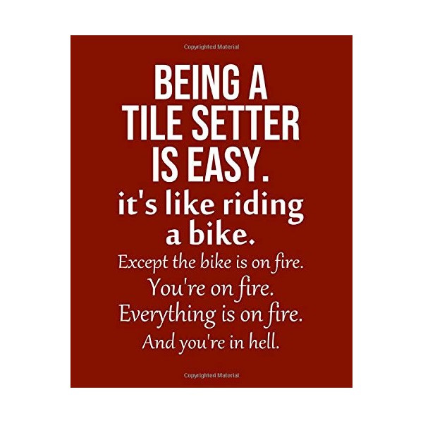 Being a Tile Setter is Easy. It's like riding a