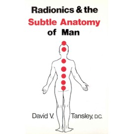 Radionics & The Subtle Anatomy Of Man