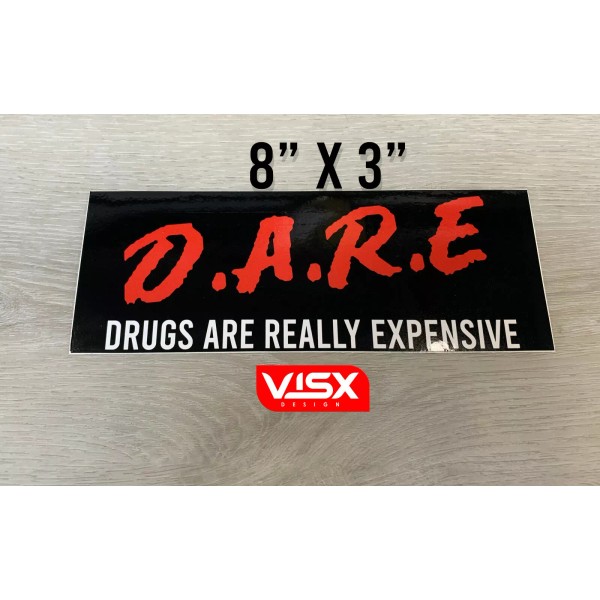 VISX Dare Bumper Sticker funny Drugs are really expensive kids
