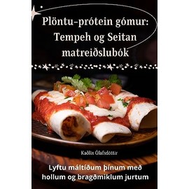Plöntu-prótein gómur: Tempeh og Seitan matreiðslubók