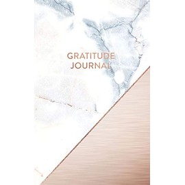 Gratitude Journal: Rose Gold Detail and White Grey Marble - Daily Gratitude Journal for Women and Teen Girls (5 x 8 - 100 pages)