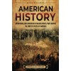 American History: An Enthralling Overview of Major Events that Shaped