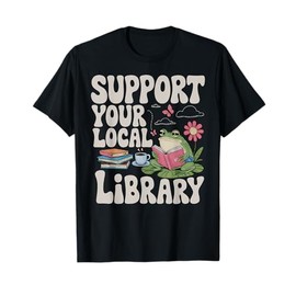 Cute Frog Support Your Local Library Librarian Book Lover T-Shirt