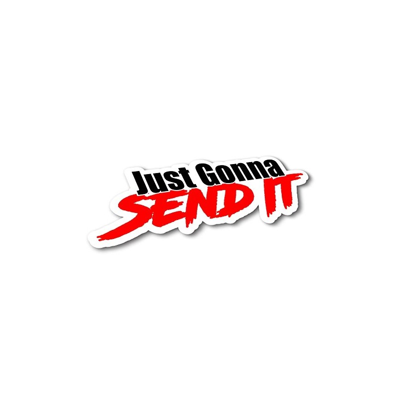 Just Gonna Send It Sticker - Funny car Window Sticker-UV
