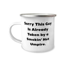 Fancy Umpire 12oz Camper Mug, Sorry This Guy Is Already Taken by a', Present For Friends, Inappropriate Gifts From Team Leader, Umpire gear, Umpire equipment, Baseball umpire, Softball umpire,