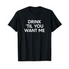 Drink Til You Want Me Funny Matching Couple T-Shirt