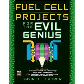 Fuel Cell Projects for the Evil Genius